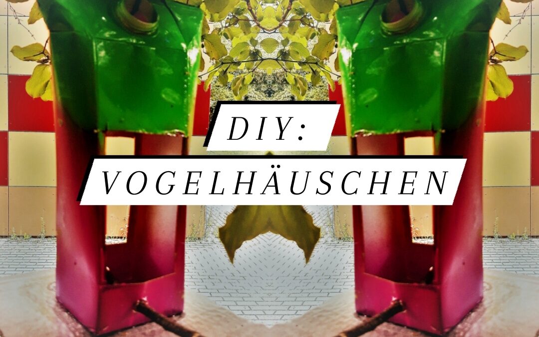 Do It Yourself: Vogelhäuschen